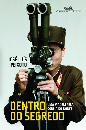 Dentro do segredo, de Peixoto, José Luís. Editora Schwarcz SA, capa mole em português, 2014
