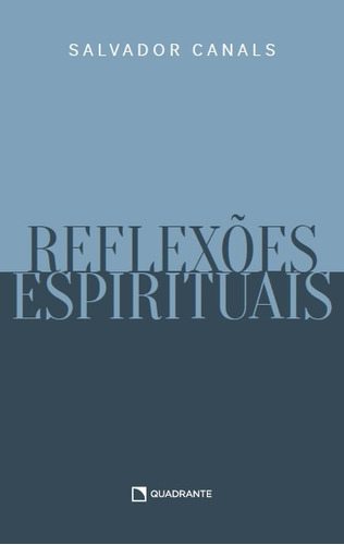 Reflexões espirituais, de Canals, Salvador. Quadrante Editora, capa mole em português, 2022