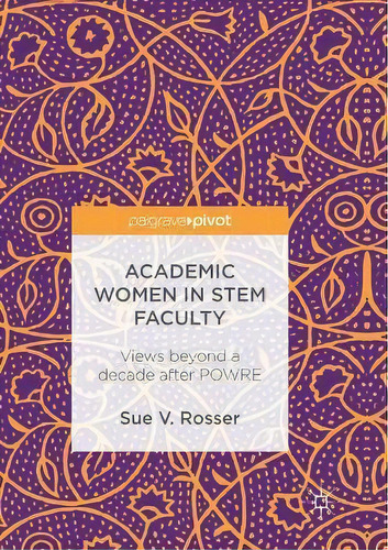 Academic Women In Stem Faculty : Views Beyond A Decade After Powre, De Sue V. Rosser. Editorial Springer International Publishing Ag, Tapa Blanda En Inglés