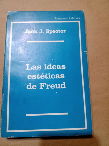 Las Ideas Esteticas De Freud - Jack J. Spector 