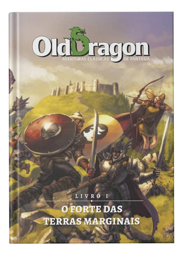 Old Dragon Od2 Cl1 O Forte Das Terras Marginais Módulo De Campanha Livro De Rpg Buro, De Rafael Beltrame. Old Dragon Od2 Cl1, Vol. 1. Editorial Buró, Tapa Dura, Edición 2 En Português, 2023