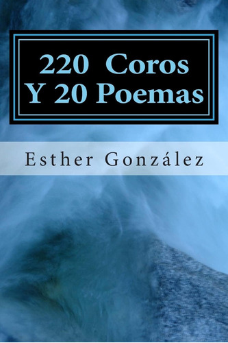 Libro: 200 Coros Y 20 Poemas: Alabanza Y Adoracion A Dios (s