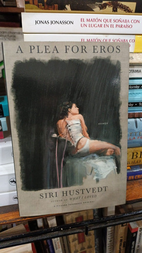 Siri Hustvedt - A Plea For Eros - Libro En Ingles