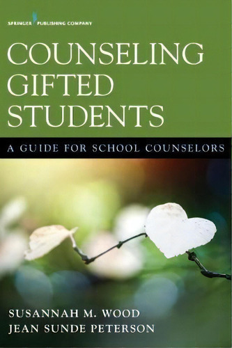 Counseling Gifted Students : A Guide For School Counselors, De Susannah M. Wood. Editorial Springer Publishing Co Inc, Tapa Blanda En Inglés, 2017