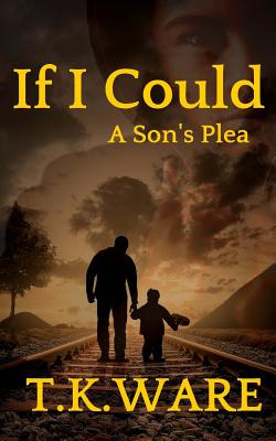 Libro If I Could: A Son's Plea - Ware, T. K.