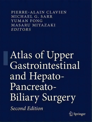 Atlas Of Upper Gastrointestinal And Hepato-pancreato-biliary Surgery, De Pierre-alain Clavien. Editorial Springer-verlag Berlin And Heidelberg Gmbh & Co. Kg, Tapa Dura En Inglés