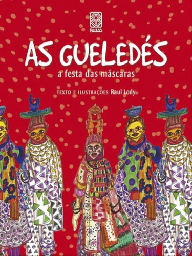 As Gueledes A Festa Das Mascaras, De Lody, Raul. Editora Pallas, Capa Mole, Edição 1ª Edição - 2010 Em Português
