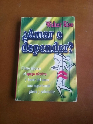 Libro Fisico Amar O Depender. Walter Riso. Autoayuda