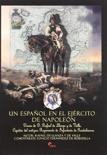 Un Espanol En El Ejercito De Napoleon - De Llanza Y De Valls