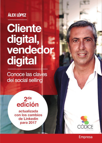 Cliente Digital, Vendedor Digital, De Alex López. Editorial Códice, Tapa Blanda, Edición 2 En Español, 2017