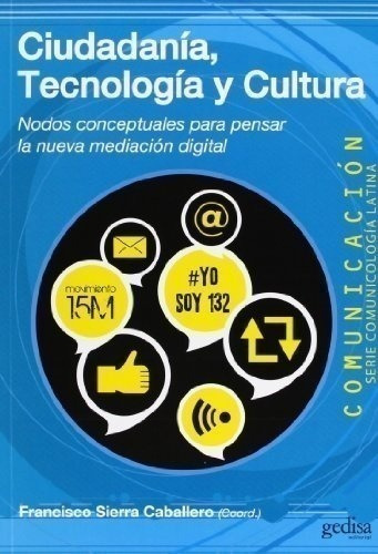 Francisco Sierra - Ciudadania Tecnologia Y Cultura