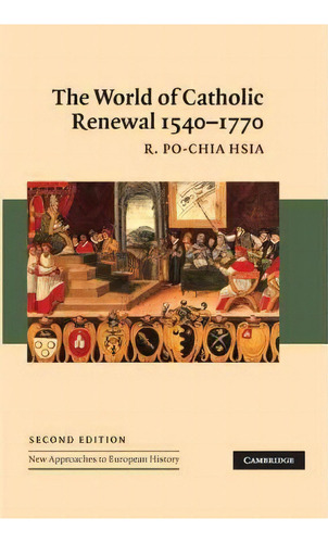 New Approaches To European History: The World Of Catholic Renewal, 1540-1770 Series Number 30, De R. Po-chia Hsia. Editorial Cambridge University Press, Tapa Blanda En Inglés