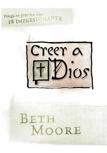Creer A Dios - Beth Moore