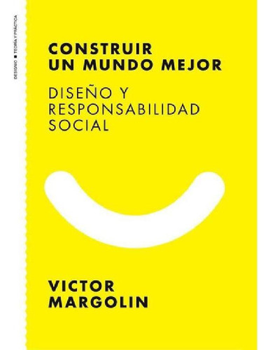 Libro - Construir Un Mundo Mejor, De Victor Margolin. Edito