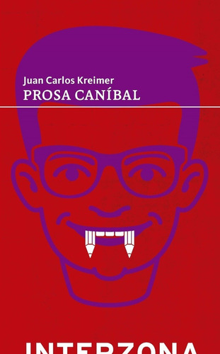 Prosa Canibal - Juan Carlos Kreimer