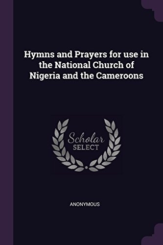 Hymns And Prayers For Use In The National Church Of Nigeria 