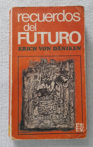 Recuerdos Del Futuro - Erich Von Daniken Colección Rotativa 