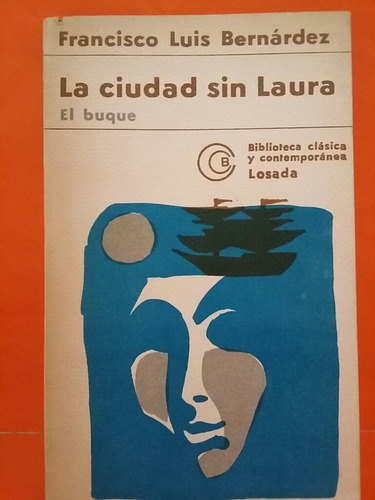 La Ciudad Sin Laura. El Buque. Por Francisco Luis Bernárdez (Usado)