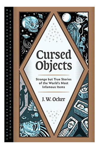 Cursed Objects: Strange But True Stories Of The World's Most