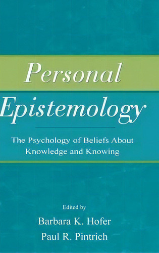 Personal Epistemology, De Barbara K. Hofer. Editorial Taylor Francis Ltd, Tapa Dura En Inglés