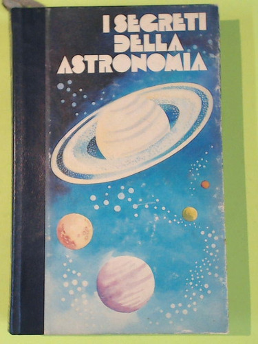 I Segreti Dell' Astronomia, Editrice Ferni, 1976, 2 Vol