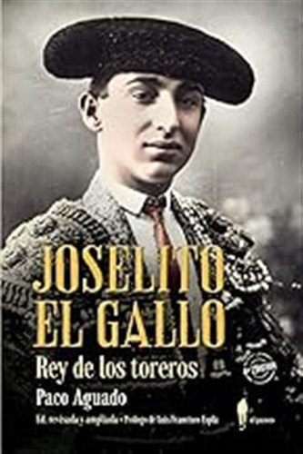 Joselito El Gallo, Rey De Los Toreros (5ªed) (memoria) / Pac