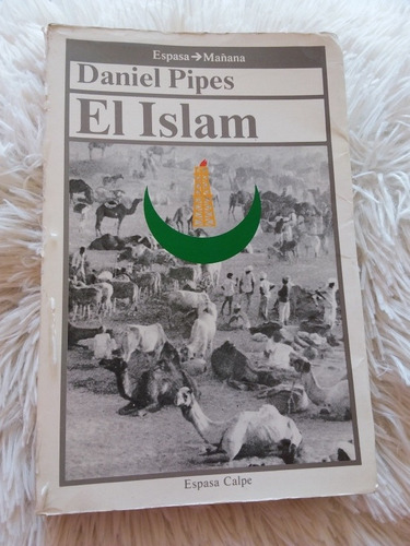 El Islam, De Ayer A Hoy- Daniel Pipes- Espasa- 1987