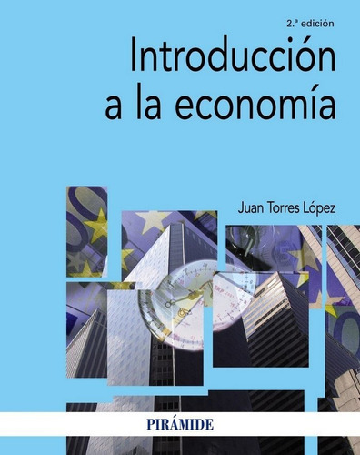 Introducción a la economÃÂa, de Torres López, Juan. Editorial Ediciones Pirámide, tapa blanda en español