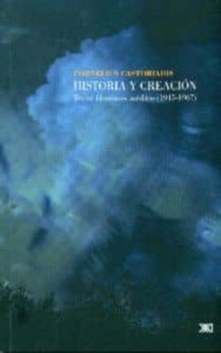 Historia Y Creacion  Textos Filosoficos Ineditos  1945 1967