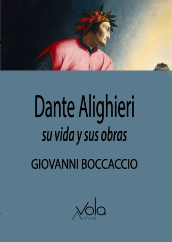 Dante Alighieri. Su Vida Y Sus Obras