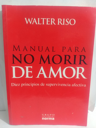 Manual Para No Morir De Amor Walter Riso De Norma Original 