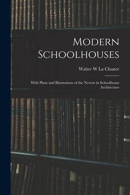Libro Modern Schoolhouses [microform]: With Plans And Ill...