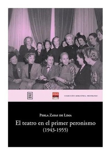 El Teatro En El Primer Peronismo (1943-1955) Nuevo!