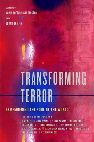 Transforming Terror : Remembering The Soul Of The World, De Karin Lofthus Carrington. Editorial University Of California Press, Tapa Dura En Inglés