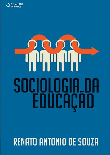 Sociologia da educação, de Souza, Renato. Editora Cengage Learning Edições Ltda., capa mole em português, 2017
