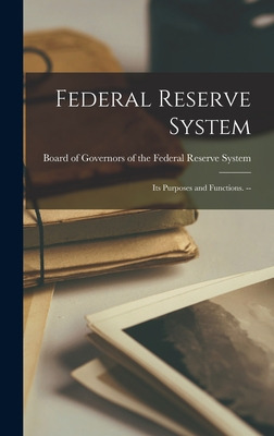Libro Federal Reserve System: Its Purposes And Functions....