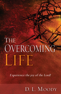 Libro The Overcoming Life: Experience The Joy Of The Lord...