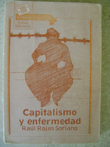 Capitalismo Y Enfermedad- Raul Rojas Soriano- 1985