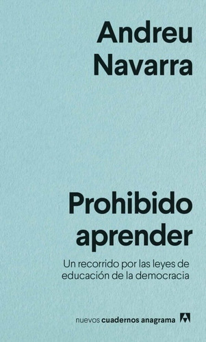 Prohibido Aprender. Un Recorrido Por Las Leyes De Educacion De La Democracia, De Andreu Navarra. Editorial Anagrama En Español