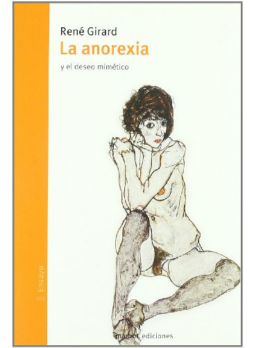 Libro La Anorexia Y El Deseo Mimetico  De Girard Rene