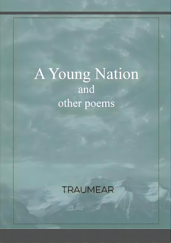 A Young Nation And Other Poems, De Traumear. Editorial Lulu Pr, Tapa Blanda En Inglés