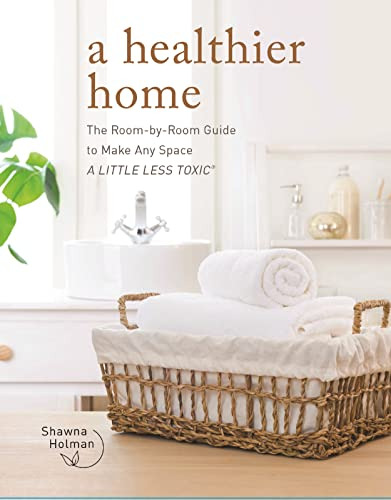 Book : A Healthier Home The Room By Room Guide To Make Any.