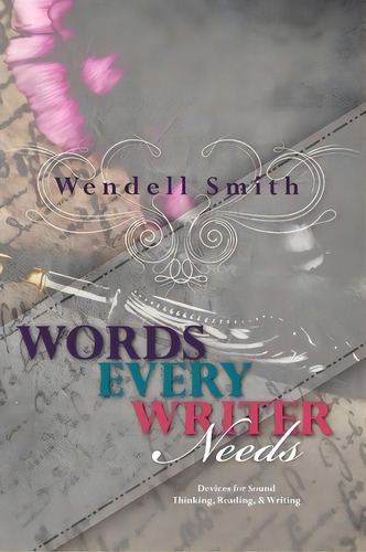 Words Every Writer Needs, De Wendell Smith. Editorial Booksurge Publishing, Tapa Blanda En Inglés