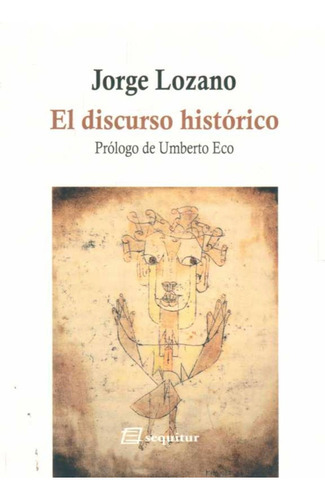 Discurso Historico, El, de Lozano, Jorge. Editorial Sequitur, tapa blanda en español