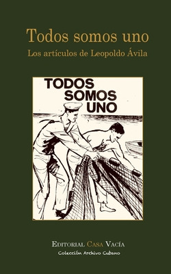 Libro Todos Somos Uno. Los Artã­culos De Leopoldo Ãvila ...