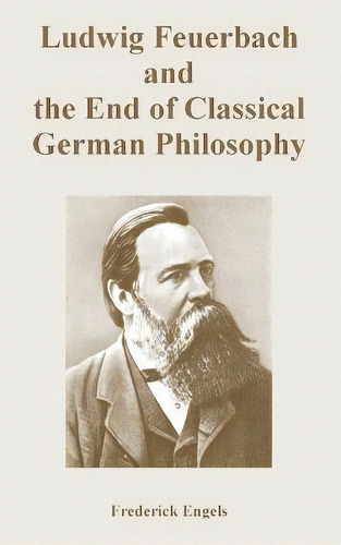 Ludwig Feuerbach And The End Of Classical German Philosophy, De Frederick Engels. Editorial University Press Of The Pacific, Tapa Blanda En Inglés