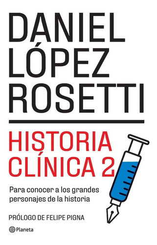 Historia Clinica 2 -  Daniel Lopez Rosetti - Planeta - Libro
