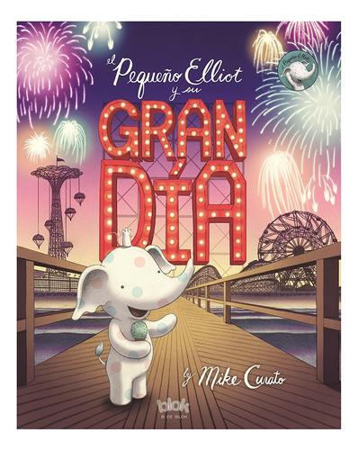 Libro: El Pequeno Elliot Y Su Gran Dia (spanish Edition)