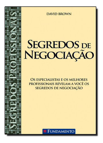 Segredos Profissionais: Segredos De Negociação, De David  Brown. Editora Fundamento, Capa Dura Em Português