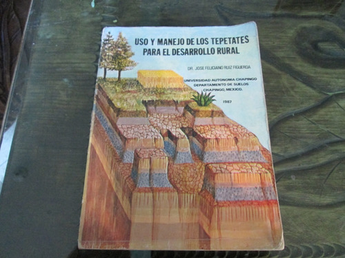 Uso Y Manejo De Los Tepetates Para El Desarrollo Rural (Usado)